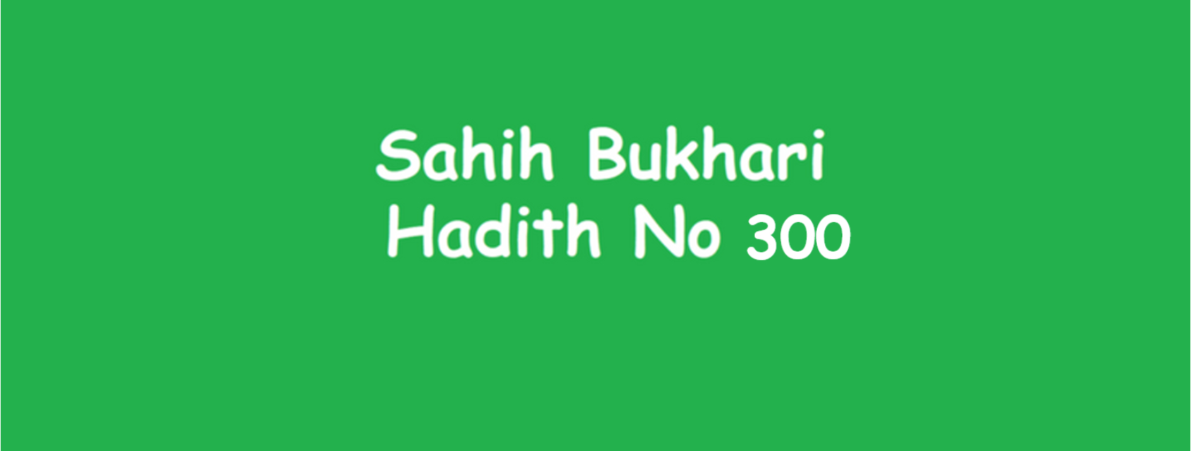 Sahih Bukhari Hadith No 300 in