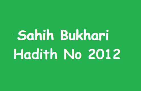 Sahih Bukhari Hadith 2012