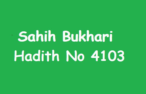 Sahih Bukhari Hadith 4103