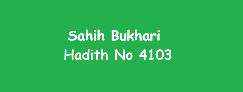 Sahih Bukhari Hadith 4103