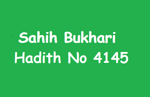 Sahih Bukhari Hadith 4145