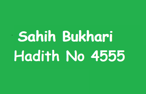 Sahih Bukhari Hadith 4555