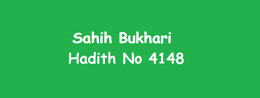 Sahih Bukhari Hadith 4148