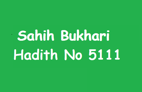 Sahih Bukhari Hadith 5111