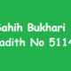 Sahih Bukhari Hadith No 5114