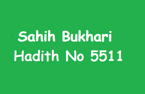 Sahih Bukhari Hadith 5511