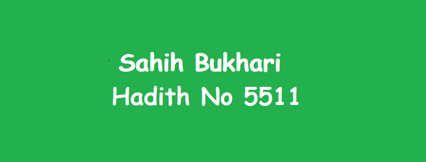 Sahih Bukhari Hadith 5511