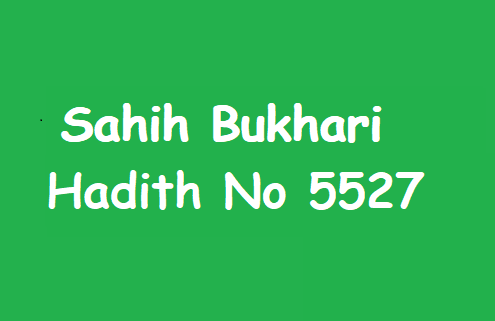 Sahih Bukhari Hadith No 5527