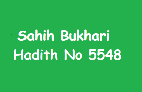 Sahih Bukhari Hadith No 5548