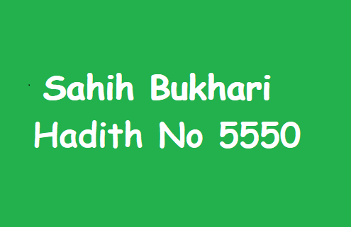 Sahih Bukhari Hadith No 5550