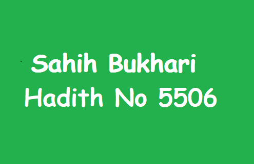 Sahih Bukhari Hadith 5506