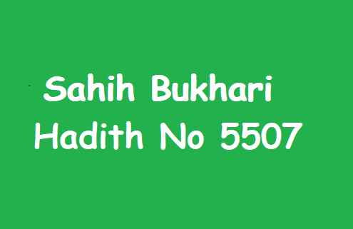 Sahih Bukhari Hadith 5507