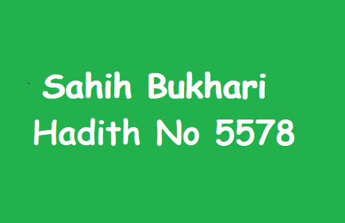 Sahih Bukhari Hadith 5578