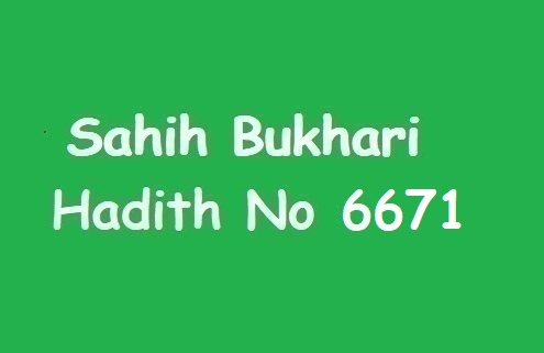 Sahih Bukhari Hadith 6671