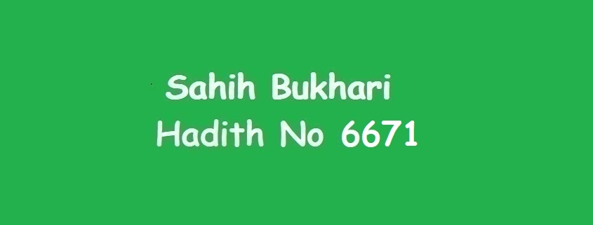 Sahih Bukhari Hadith 6671