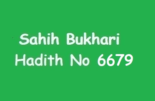 Sahih Bukhari Hadith 6679