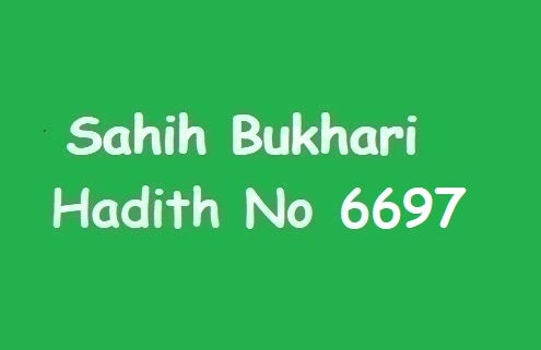 Sahih Bukhari Hadith 6697