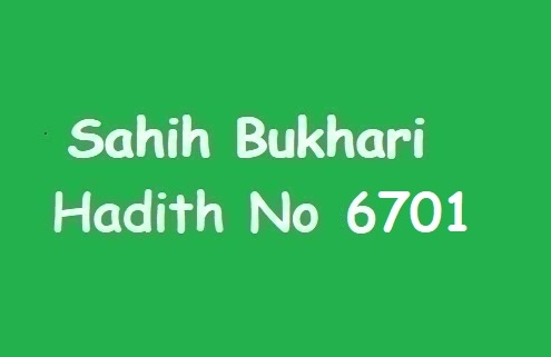 Sahih Bukhari Hadith 6701
