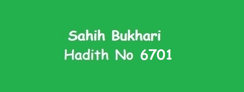 Sahih Bukhari Hadith 6701