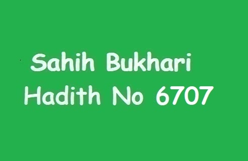 Sahih Bukhari Hadith 6707