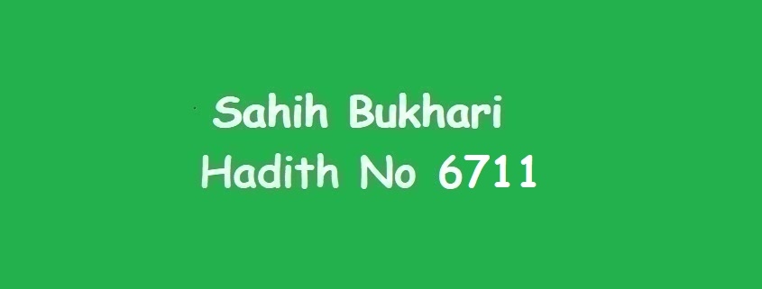 Sahih Bukhari Hadith 6711