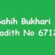 Sahih Bukhari Hadith 6712