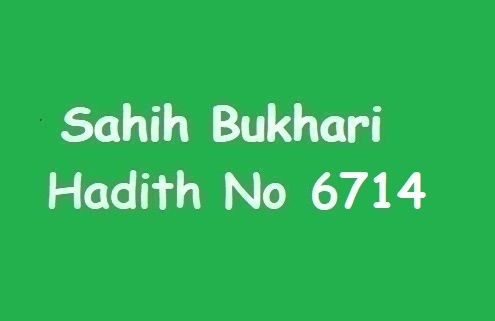 Sahih Bukhari Hadith 6714