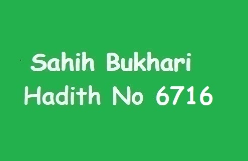 Sahih Bukhari Hadith 6716