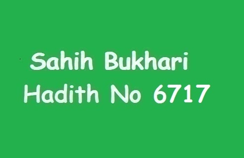 Sahih Bukhari Hadith 6717