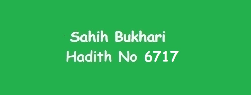 Sahih Bukhari Hadith 6717