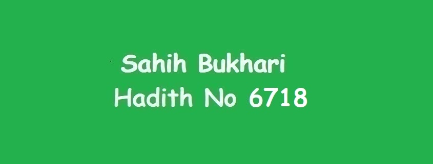 Sahih Bukhari Hadith 6718