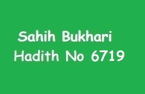 Sahih Bukhari Hadith 6719