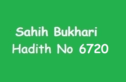 Sahih Bukhari Hadith 6720