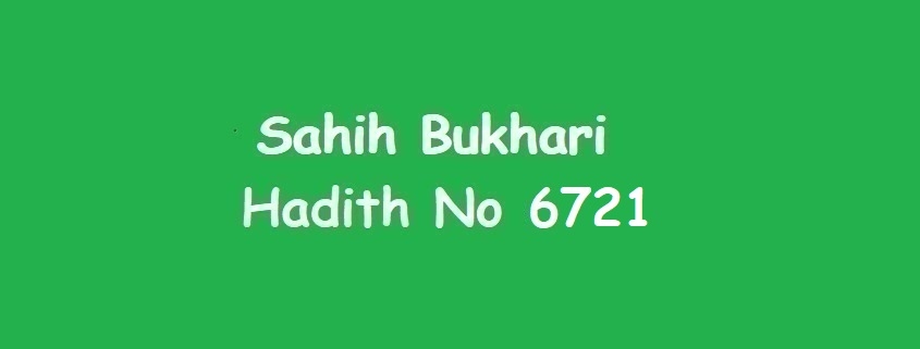 Sahih Bukhari Hadith 6721