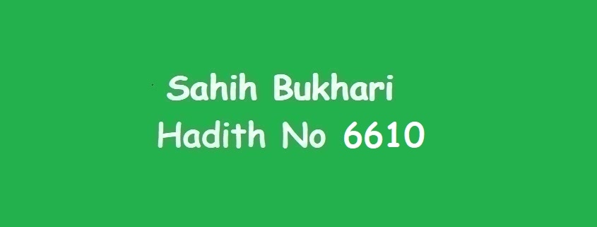 Sahih Bukhari Hadith 6610