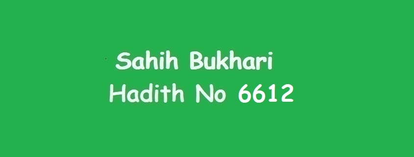 Sahih Bukhari Hadith 6612