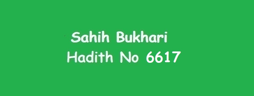 Sahih Bukhari Hadith 6617
