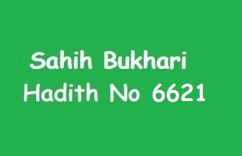 Sahih Bukhari Hadith 6621