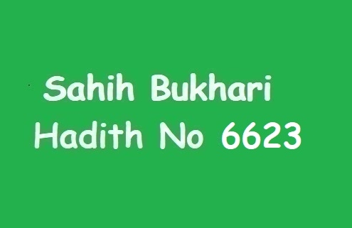 Sahih Bukhari Hadith 6623