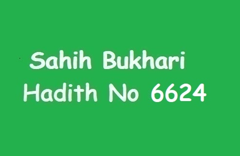 Sahih Bukhari Hadith 6624
