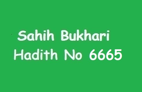 Sahih Bukhari Hadith 6665