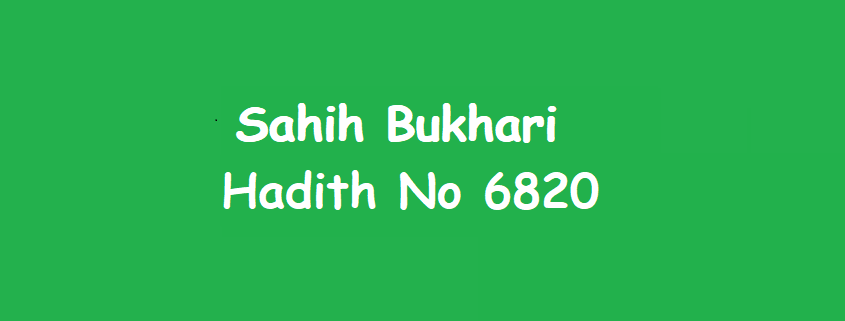 Sahih Bukhari Hadith 6820